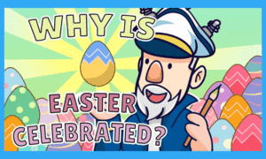 Why Do We Celebrate Easter?