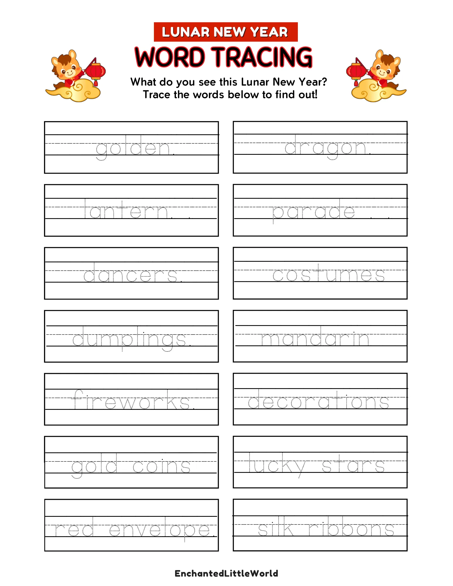 free-printable-lunar-new-year-word-tracing-worksheet Free printable Lunar New Year word tracing worksheet for kids featuring a festive 2026 Year of the Horse theme. This handwriting activity includes 14 themed vocabulary words for children to trace, such as "golden dragon," "lantern," "dumplings," and "red envelope," each presented in a clear, dotted font to support fine motor skills. Downloading this high-resolution PDF is fast and simple, providing an easy, high-quality literacy resource for classroom centers or homeschool morning rhythms during the Lunar New Year season.